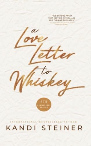 A Love Letter to Whiskey - Kandi Steiner · 2021