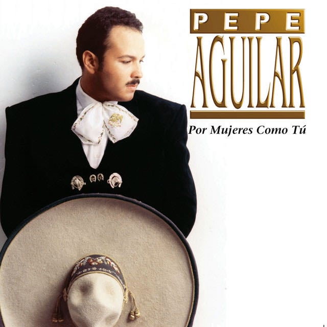 Por Mujeres Como Tú - Song · Pepe Aguilar