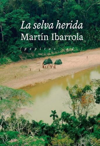 La selva herida - Martín Ibarrola · 2023