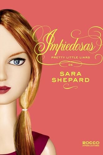 Impiedosas - Pretty Little Liars (Em Portugues do Brasil) - Sara Shepard · 2012