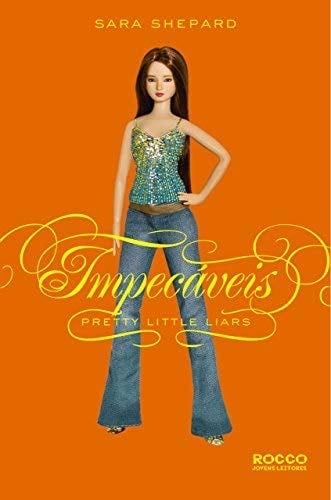 Impecaveis - Pretty Little Liars (Em Portugues do Brasil) - Sara Shepard · 2011