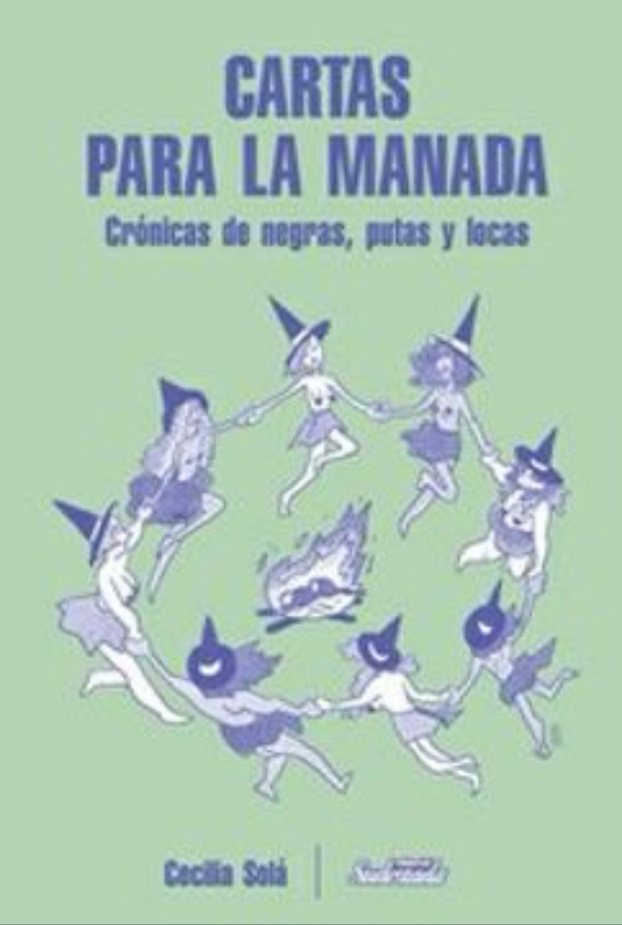 Cartas para la manada crónicas de negras, putas y locas - Cecilia Solá · 2019