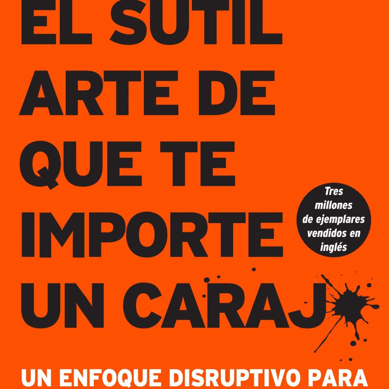 El sutil arte de que te importe un caraj* - Mark Manson · 2018