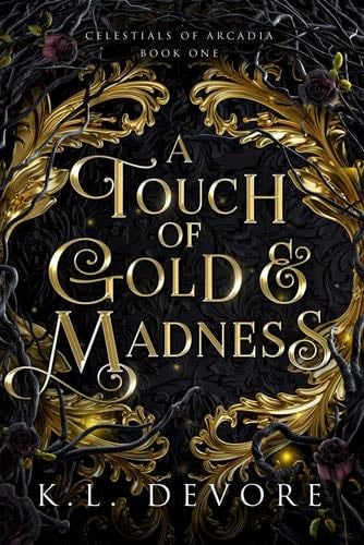 A Touch of Gold and Madness (Celestials of Arcadia) - K.L. DeVore · 2023