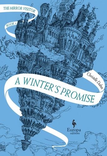 A Winter’s Promise: Book One of The Mirror Visitor Quartet - Christelle Dabos · 2018