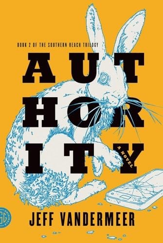 Authority: A Novel (The Southern Reach Trilogy, 2) - Jeff VanderMeer · 2014