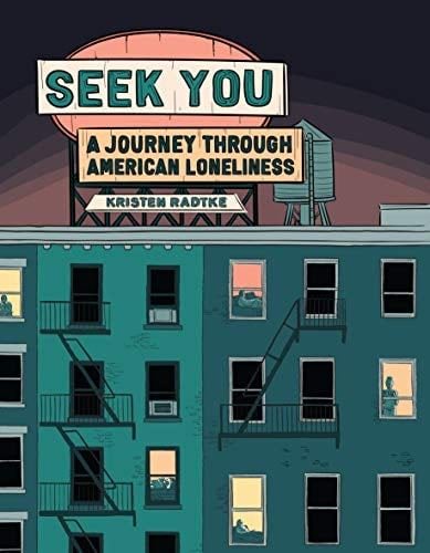 seek you: a journey through american loneliness - kristen radtke
