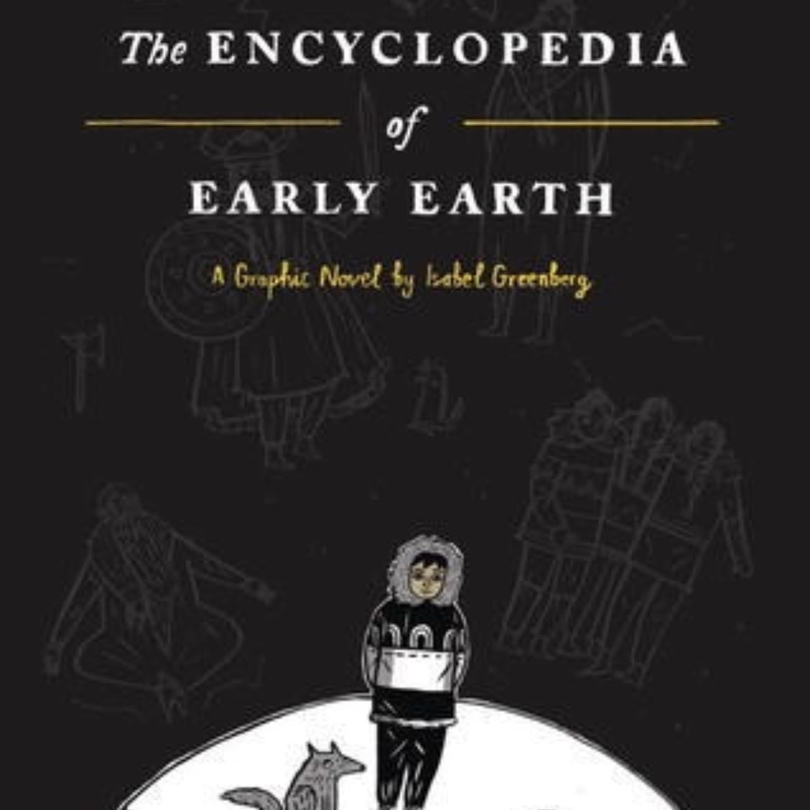 the encyclopedia of early earth - isabel greenberg