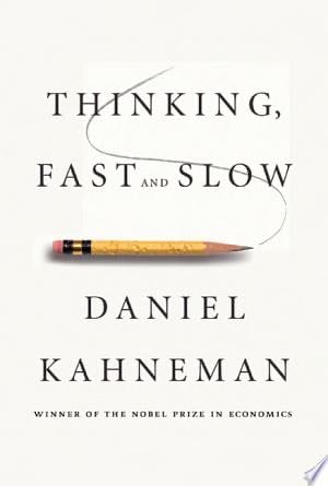 Thinking, Fast and Slow - Daniel Kahneman · 2011
