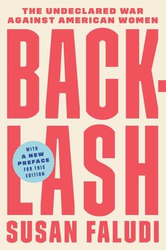Backlash: The Undeclared War Against American Women - Susan Faludi · 2006