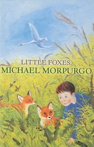 Little Foxes - Michael Morpurgo · 2002
