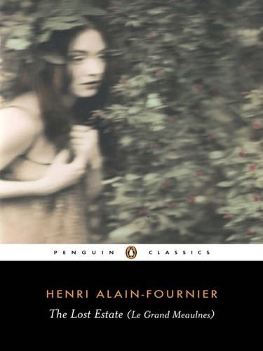 The Lost Estate (Le Grand Meaulnes) (Penguin Classics) - Henri Alain-Fournier · 2007