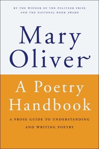 A Poetry Handbook - Mary Oliver · 1994