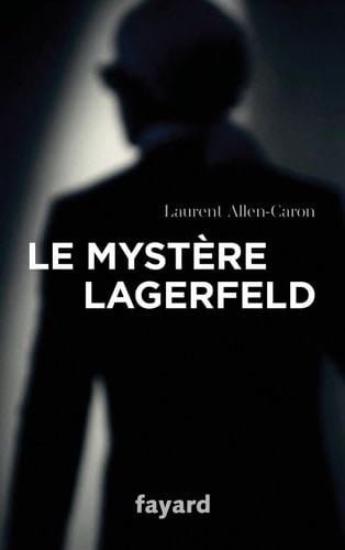 Le Mystère Lagerfeld - Laurent Allen-Caron · 2019