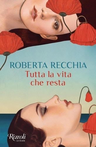 TUTTA LA VITA CHE RESTA - Roberta Recchia