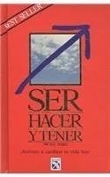 Ser, hacer y tener/ Being, Doing and Having: Atrevete a cambiar tu vida hoy (Spanish Edition) - Michel Domit Gemayel · 2013