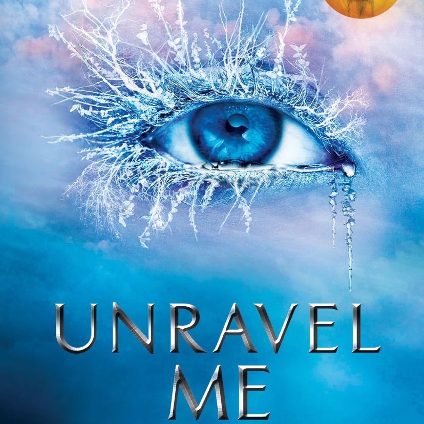 Unravel Me - Tahereh Mafi · 2013