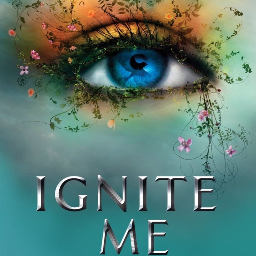 Ignite Me - Tahereh Mafi · 2014