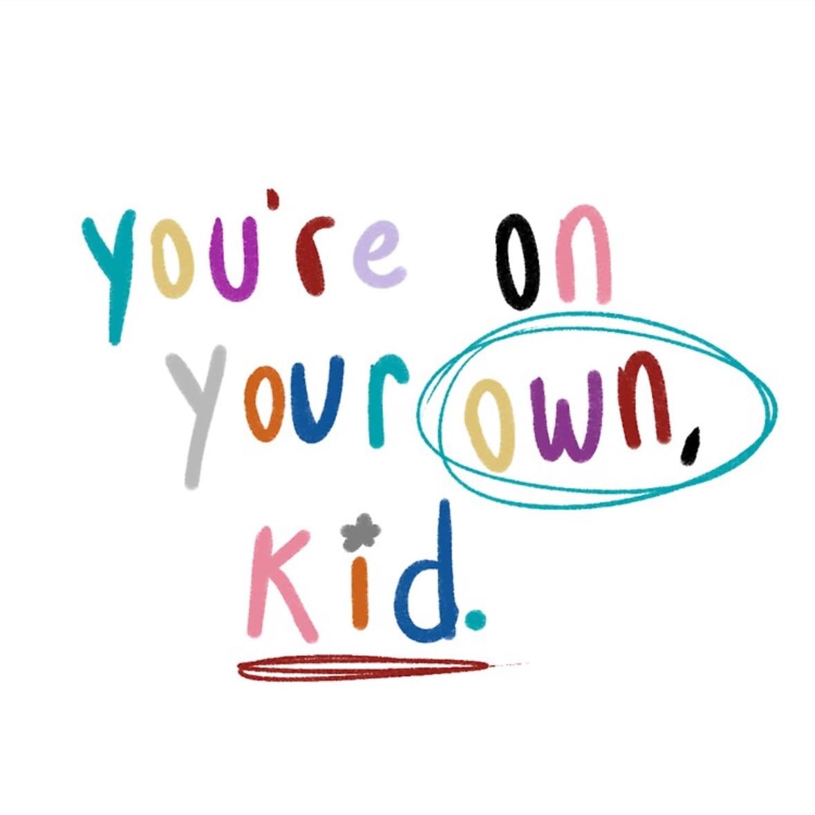 You’re on your own kid
