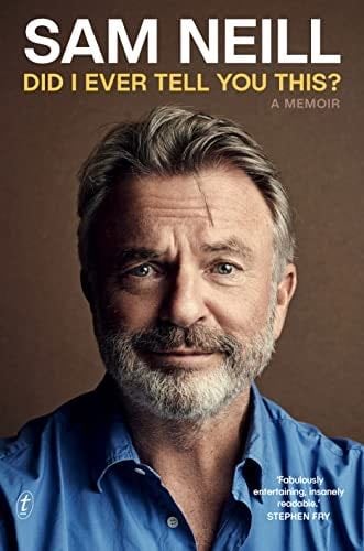 Did I Ever Tell You This?: A Memoir - Sam Neill · 2023