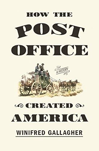 How the Post Office Created America: A History - Winifred Gallagher · 2016
