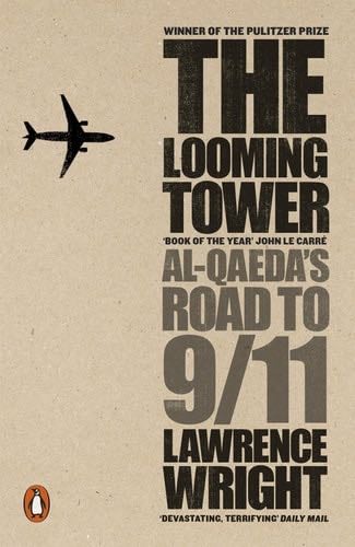 The Looming Tower: Al-qaedas Road To 9/11 - Lawrence Wright · 2007