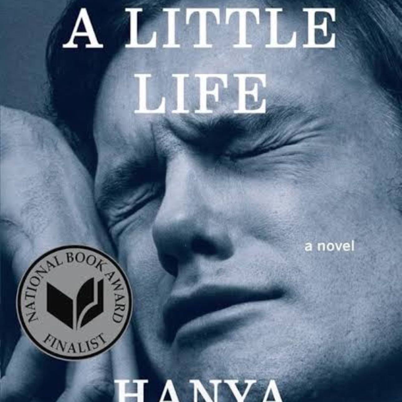 A Little Life: A Novel - Hanya Yanagihara · 2015