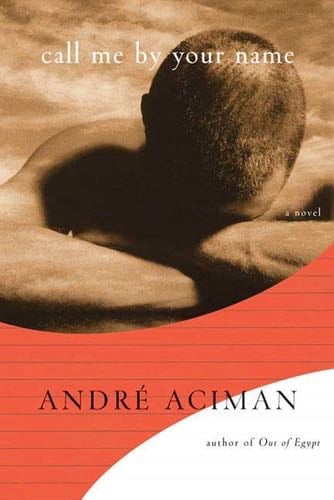 Call Me by Your Name: A Novel - André Aciman · 2007