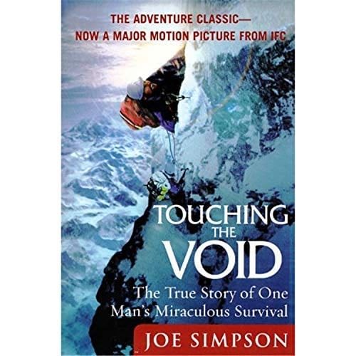 Touching the Void: The True Story of One Man''s Miraculous Survival - Joe Simpson · 2004