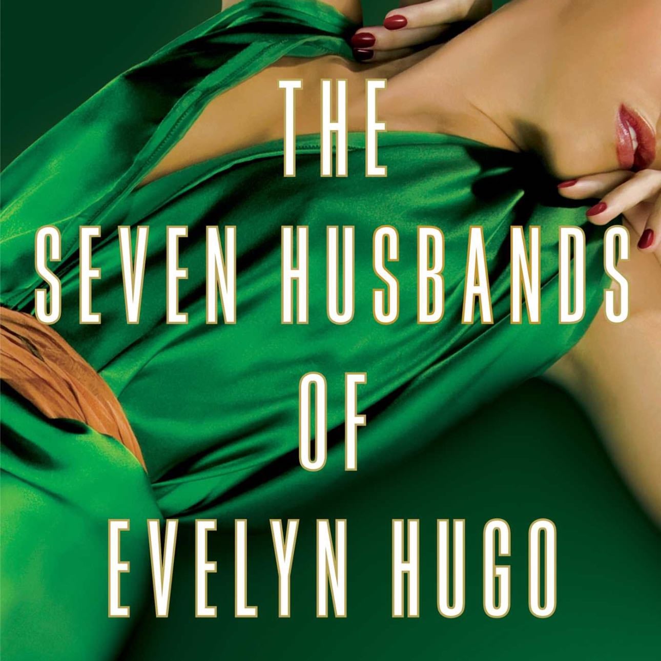 The Seven Husbands of Evelyn Hugo: A Novel - Taylor Jenkins Reid · 2017
