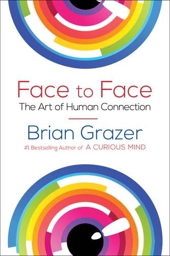 Face to Face: The Art of Human Connection - Brian Grazer · 2019