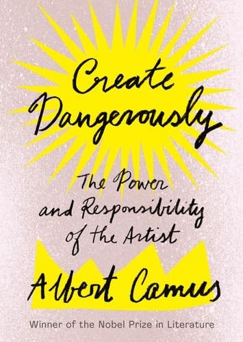 Create Dangerously - Albert Camus · 2019