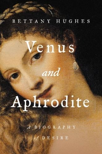 Venus and Aphrodite - Bettany Hughes ยท 2020