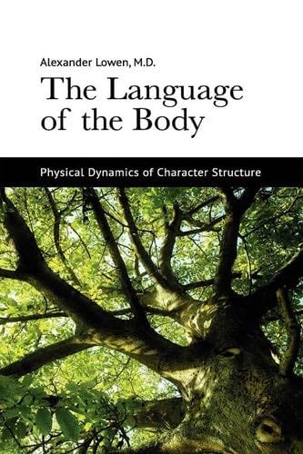 The Language of the Body: Physical Dynamics of Character Structure - Dr. Alexander Lowen M.D. · 2012