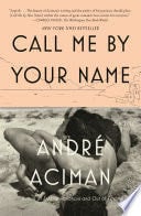 Call Me by Your Name: A Novel - André Aciman · 2008