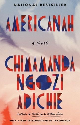 Americanah: A novel - Chimamanda Ngozi Adichie · 2014