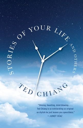 Stories of Your Life and Others - Ted Chiang · 2010