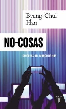 No-cosas: Quiebras del mundo de hoy - Byung-Chul Han · 2021