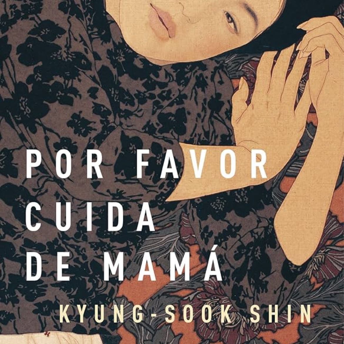 Por favor, cuida de mamá - Kyung-sook Shin · 2011