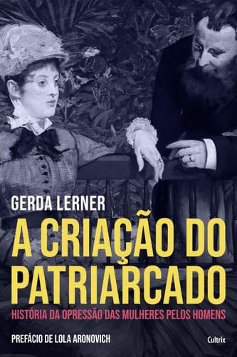 A Criação do Patriarcado - Gerda Lerner · 2020