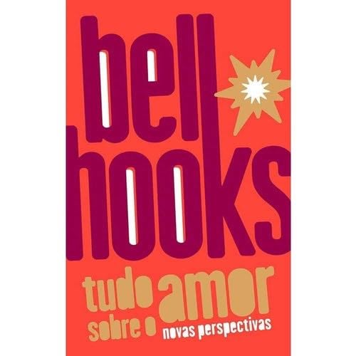 Tudo sobre o amor (Em Portugues do Brasil) - Bell Hooks · 2019