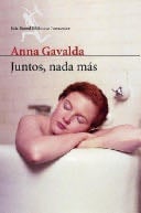 Juntos, nada más - Anna Gavalda · 2012