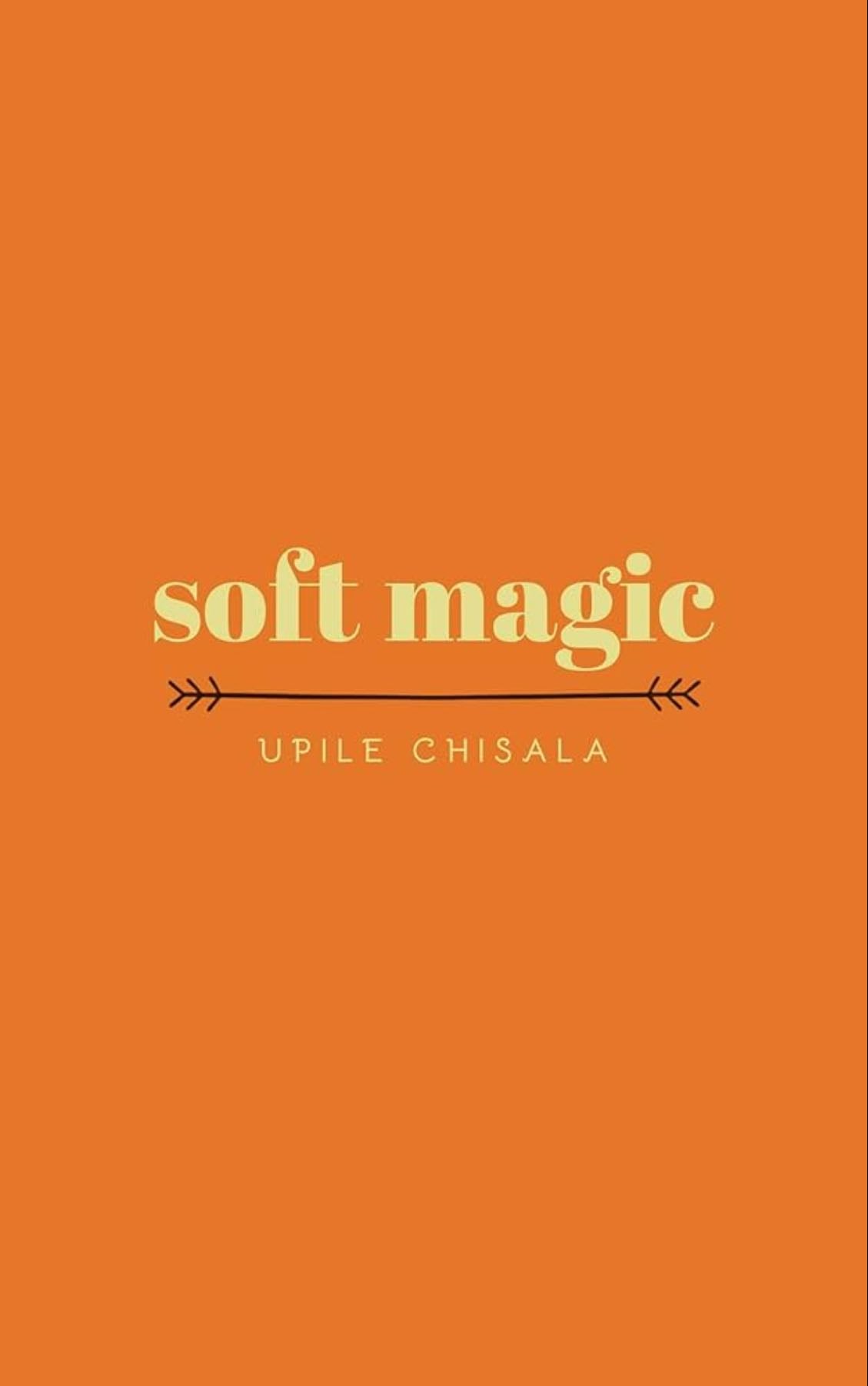 Soft Magic - Upile Chisala