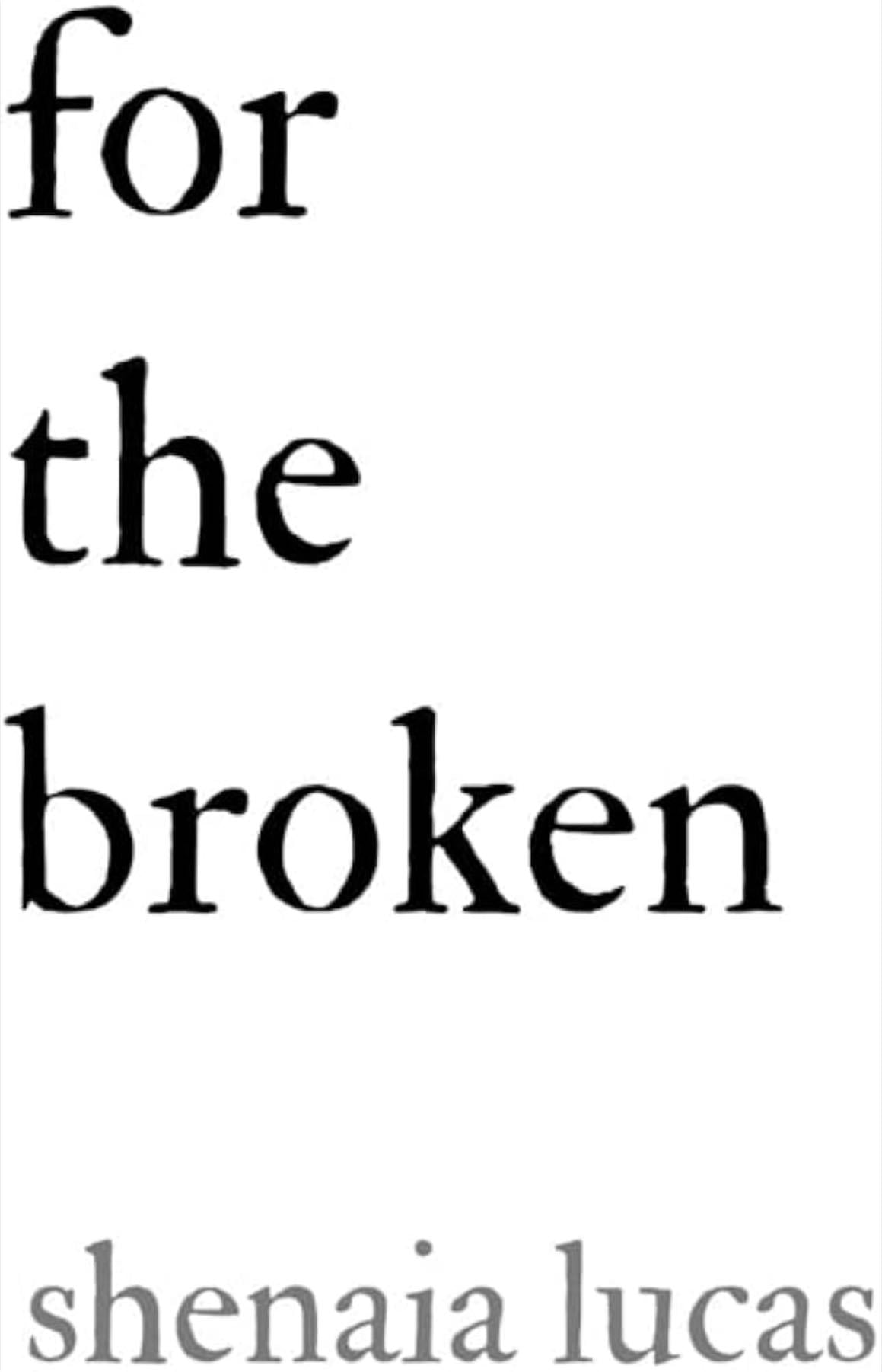 For The Broken - Shenaia Lucas
