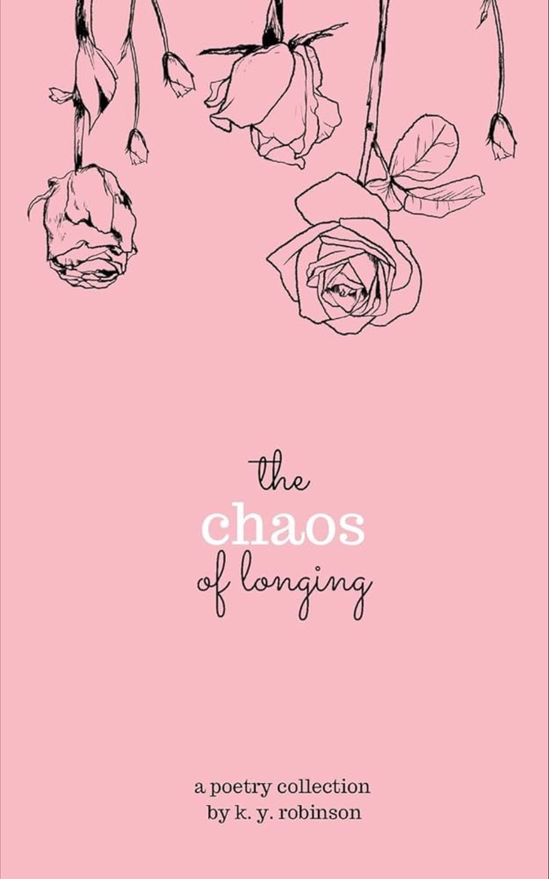 The Chaos Of Longing - K.Y. Robinson