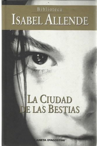 La ciudad de las bestias - Isabel Allende · 2004