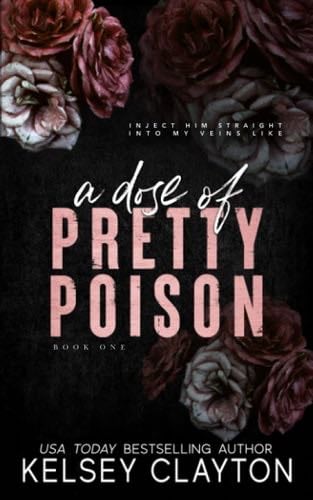 A Dose of Pretty Poison: A Brother's Best Friend Romance (Pretty Poison Trilogy) - Kelsey Clayton · 2023