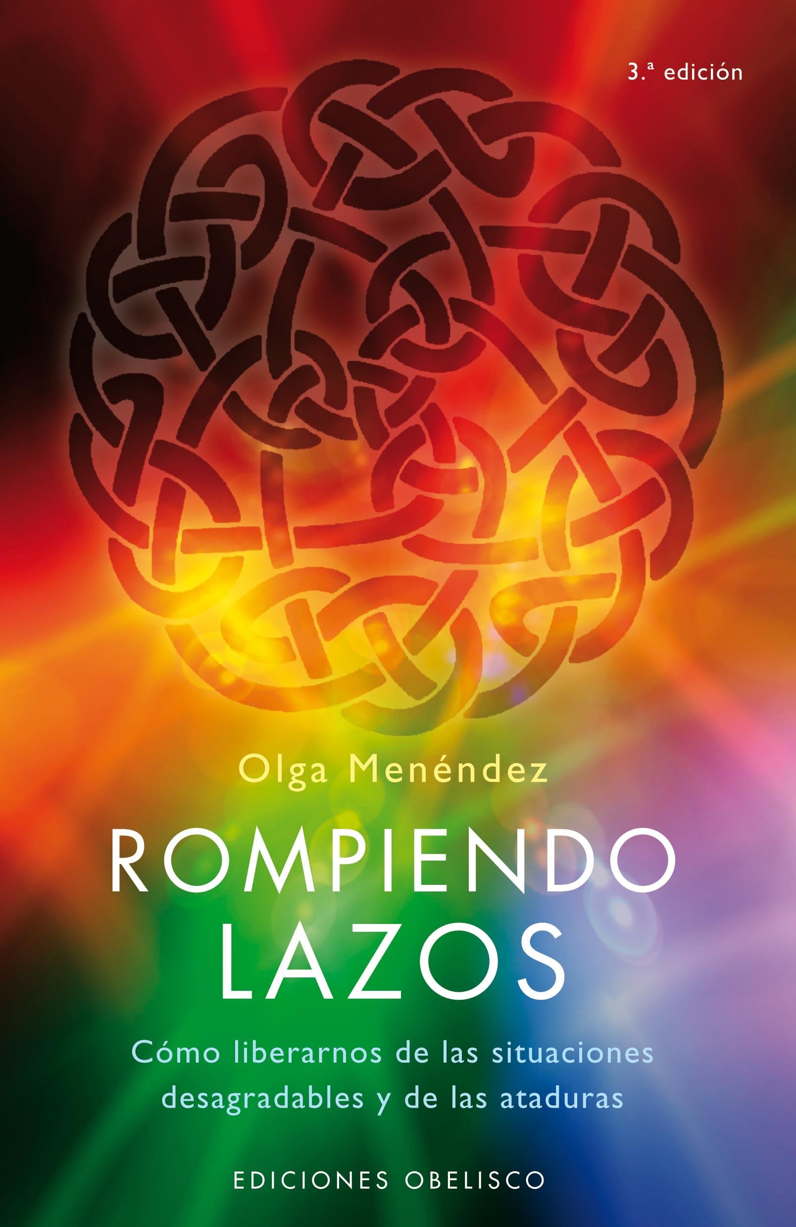 Rompiendo lazos: cómo liberarnos de las situaciones desagradables y de las ataduras (Spanish Edition) - OLGA LETICIA MENENDEZ FIGEROA · 2008