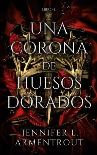 Una corona de huesos dorados - JENNIFER ARMENTROUT · 2022
