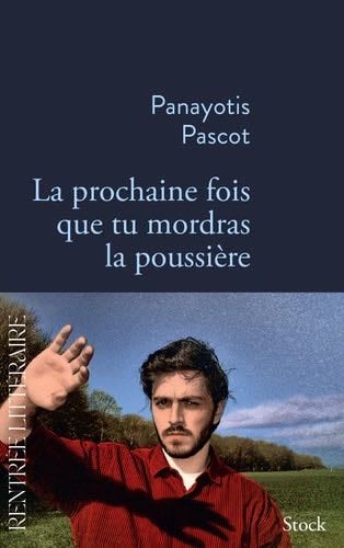 La prochaine fois que tu mordras la poussière - Panayotis Pascot · 2023